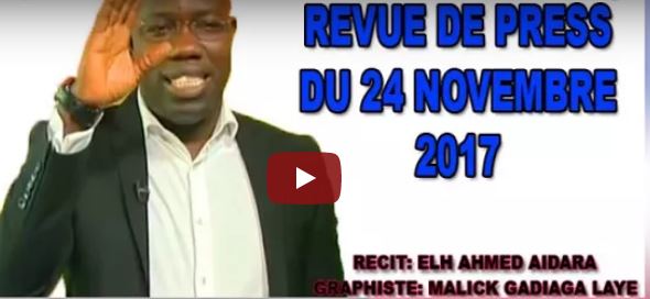 Revue de presse d’Ahmet Aïdara du vendredi 24 nov 2017