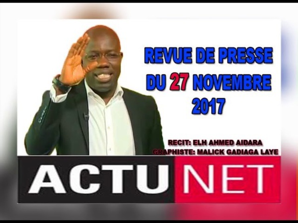 Revue de presse d’Ahmet Aïdara de ce lundi 27 novembre 2017 Revue de presse d’Ahmet Aïdara de ce lundi 27 novembre 2017