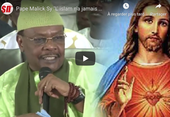 VIDEO - Pape Malick Sy: "L'islam n'a jamais condamné le christianisme..." VIDEO - Pape Malick Sy: "L'islam n'a jamais condamné le christianisme..."