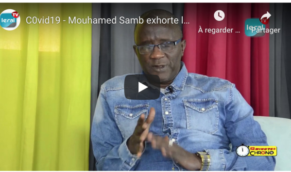 VIDEO - C0vid-19: Mouhamed Samb exhorte les Sénégalais à se conformer aux mesures et directives édictées....