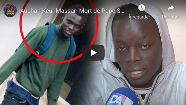 Auchan Keur Massar - Décès de Pape Sidy Mbaye : son frère revient sur les circonstances de sa mort et révèle les résultats de l’autopsie Auchan Keur Massar - Décès de Pape Sidy Mbaye : son frère revient sur les circonstances de sa mort et révèle les résultats de l’autopsie