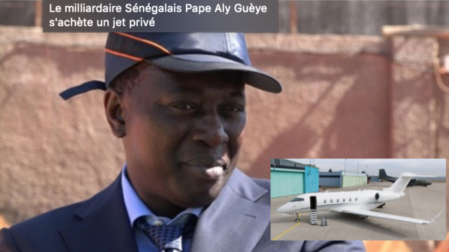 Le milliardaire Sénégalais Pape Aly Guèye s'achète un jet privé Le milliardaire Sénégalais Pape Aly Guèye s'achète un jet privé