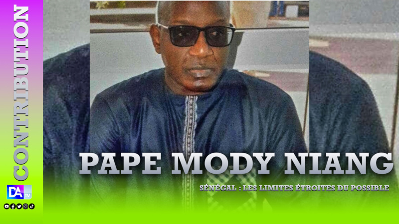 Sénégal : les limites étroites du possible ( Pape Mody NIANG ) Sénégal : les limites étroites du possible ( Pape Mody NIANG )