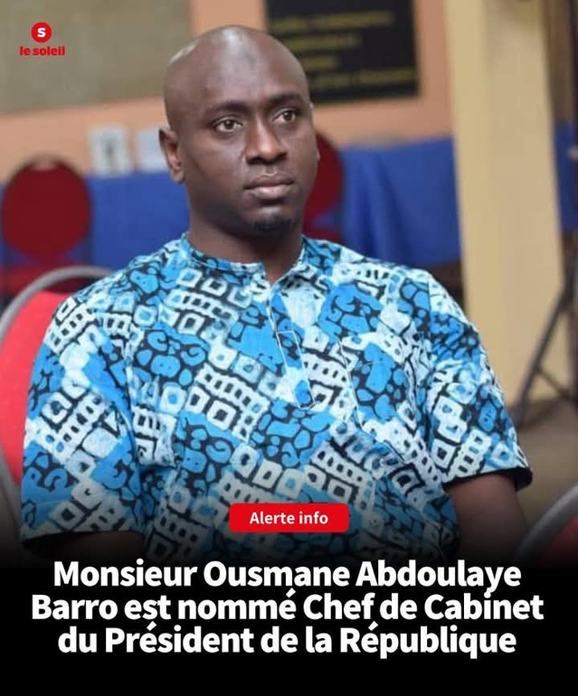 Ousmane Abdoulaye Barro nommé Chef de Cabinet du Président de la République Ousmane Abdoulaye Barro nommé Chef de Cabinet du Président de la République