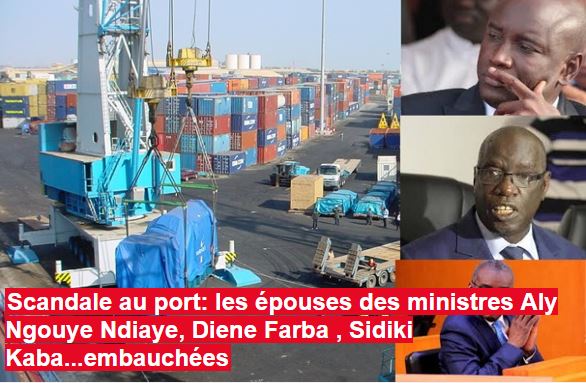 Scandale au port: les épouses des ministres Aly Ngouye Ndiaye, Diene Farba , Sidiki Kaba...embauchées