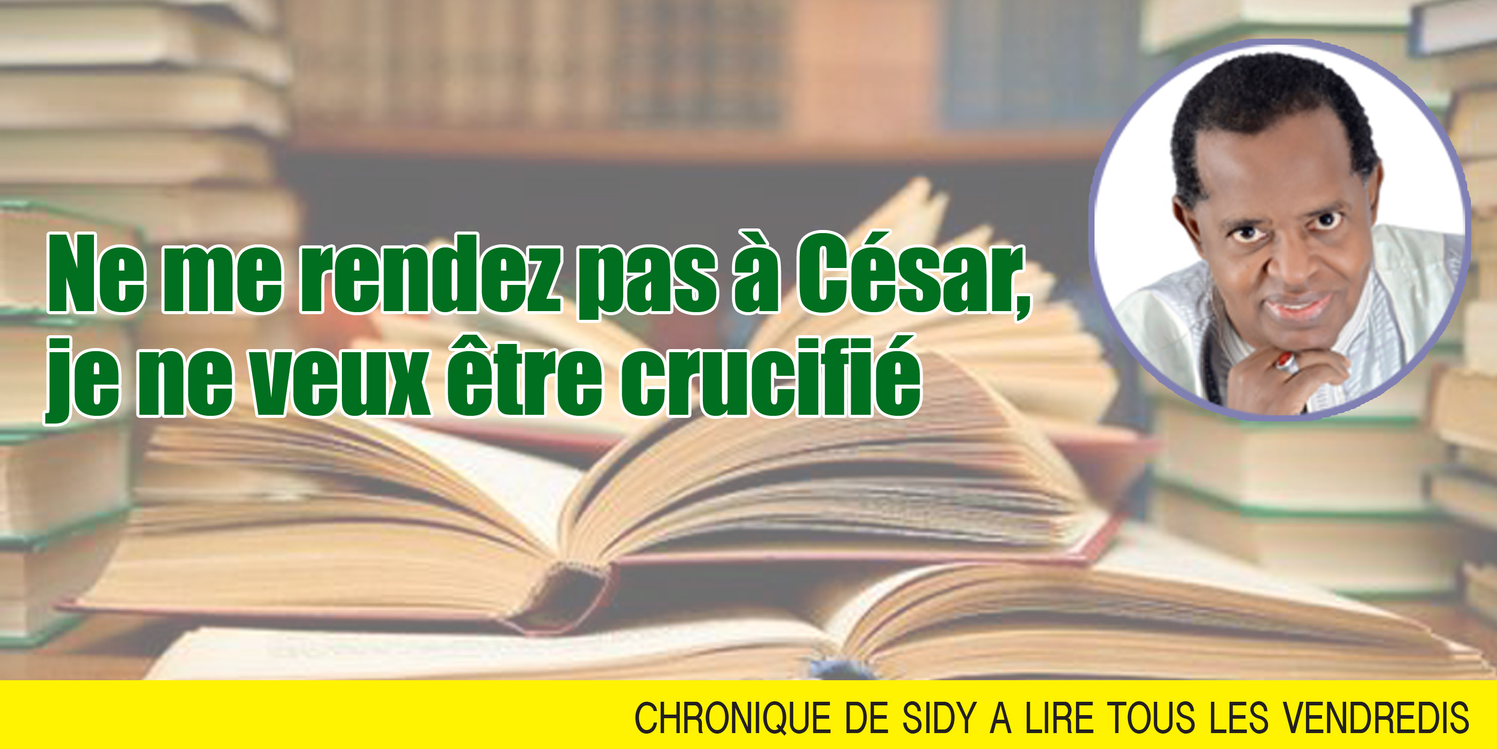 Ne me rendez pas à César, je ne veux être crucifié Ne me rendez pas à César, je ne veux être crucifié