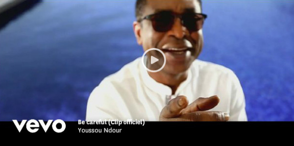 Le Nouveau Clip de Youssou Ndour: Be Careful!
