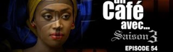 Un Café Avec...Saison3 - Episode N°54