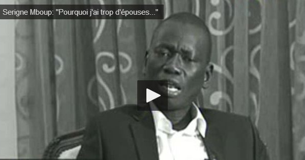 Vidéo- Serigne Mboup: « Pourquoi j’ai trop d’épouses… » Regardez