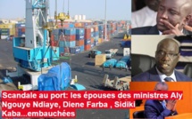 Scandale au port: les épouses des ministres Aly Ngouye Ndiaye, Diene Farba , Sidiki Kaba...embauchées